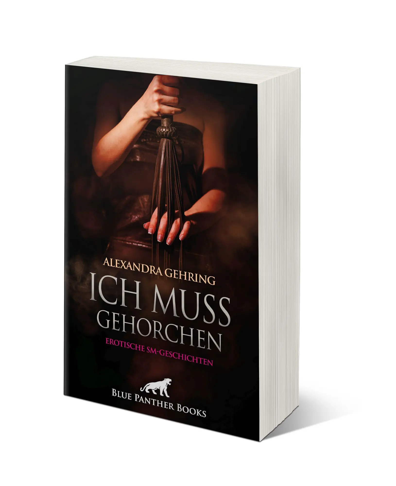 Bild: 9783750738362 | Ich muss gehorchen 7 Erotische SM-Geschichten | Alexandra Gehring