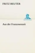 Cover: 9783847238362 | Aus der Franzosenzeit | Fritz Reuter | Taschenbuch | 192 S. | Deutsch