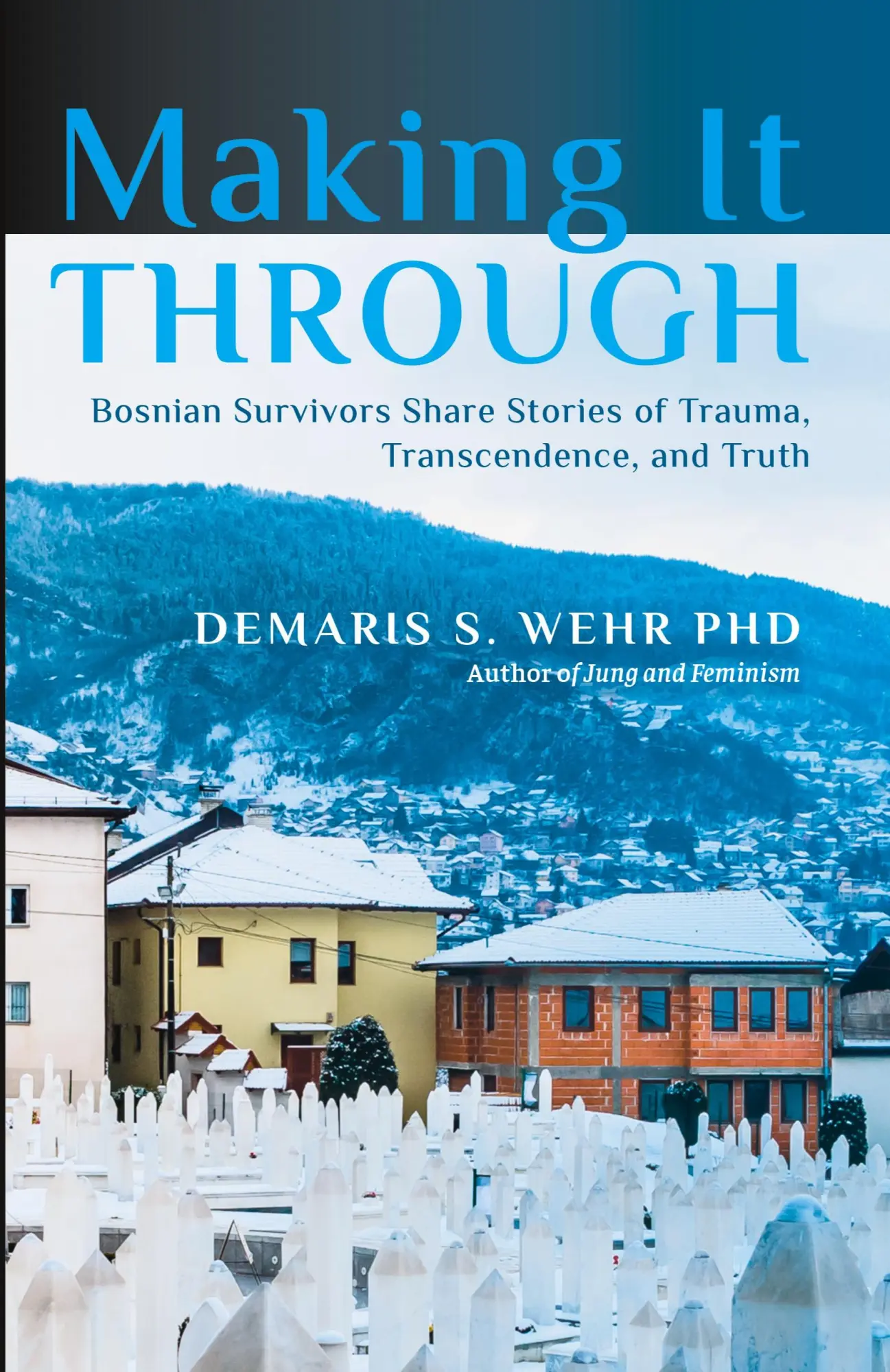 Cover: 9781630518462 | Making It Through | Demaris S Wehr | Taschenbuch | Englisch | 2020