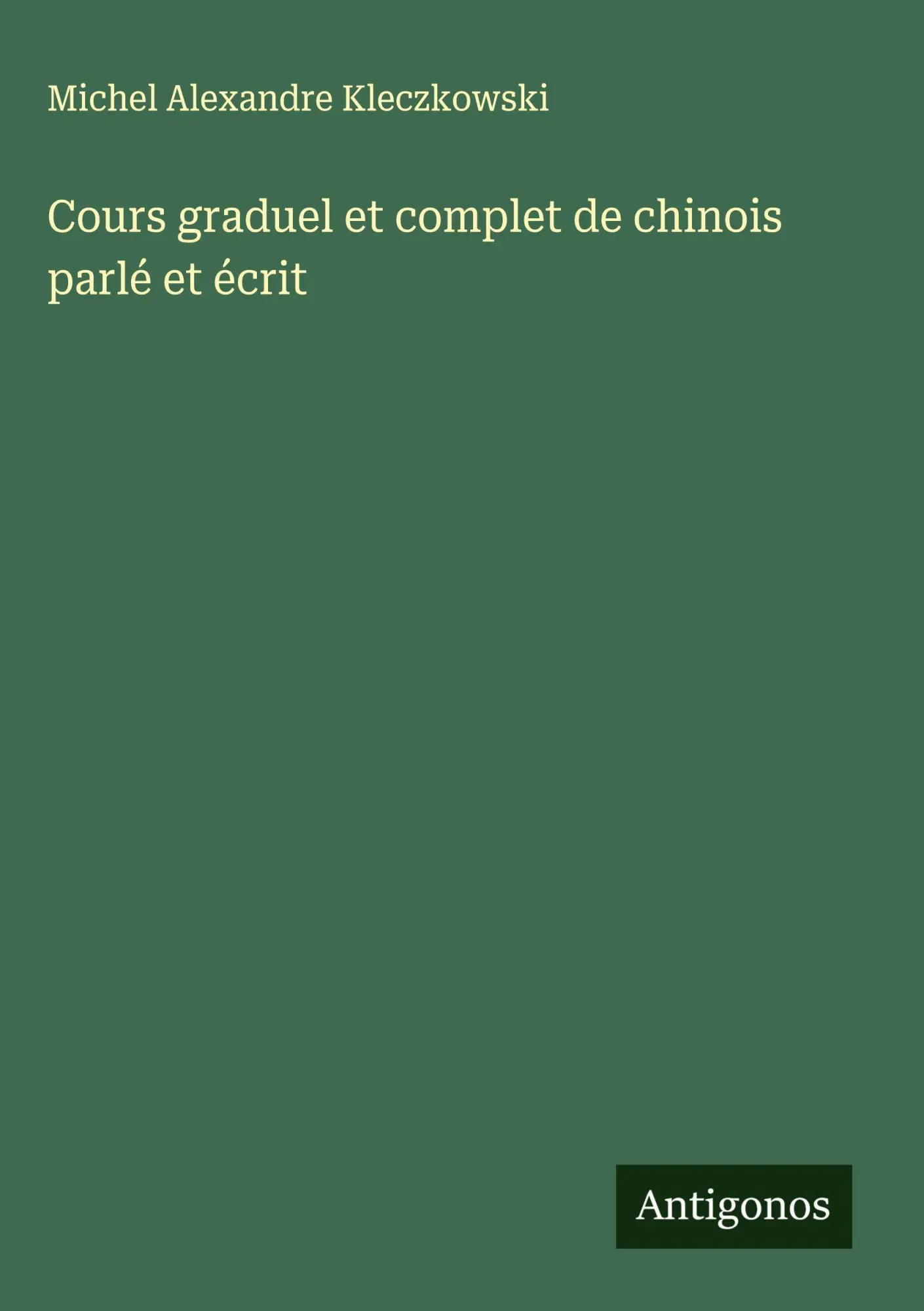 Cours graduel et complet de chinois parlé et écrit