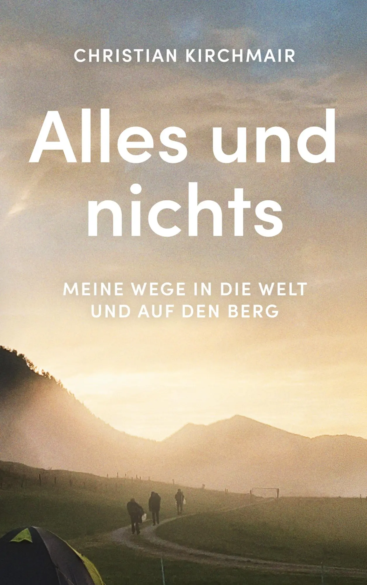 Cover: 9783696758462 | Alles und nichts | Meine Wege in die Welt und auf den Berg | Kirchmair