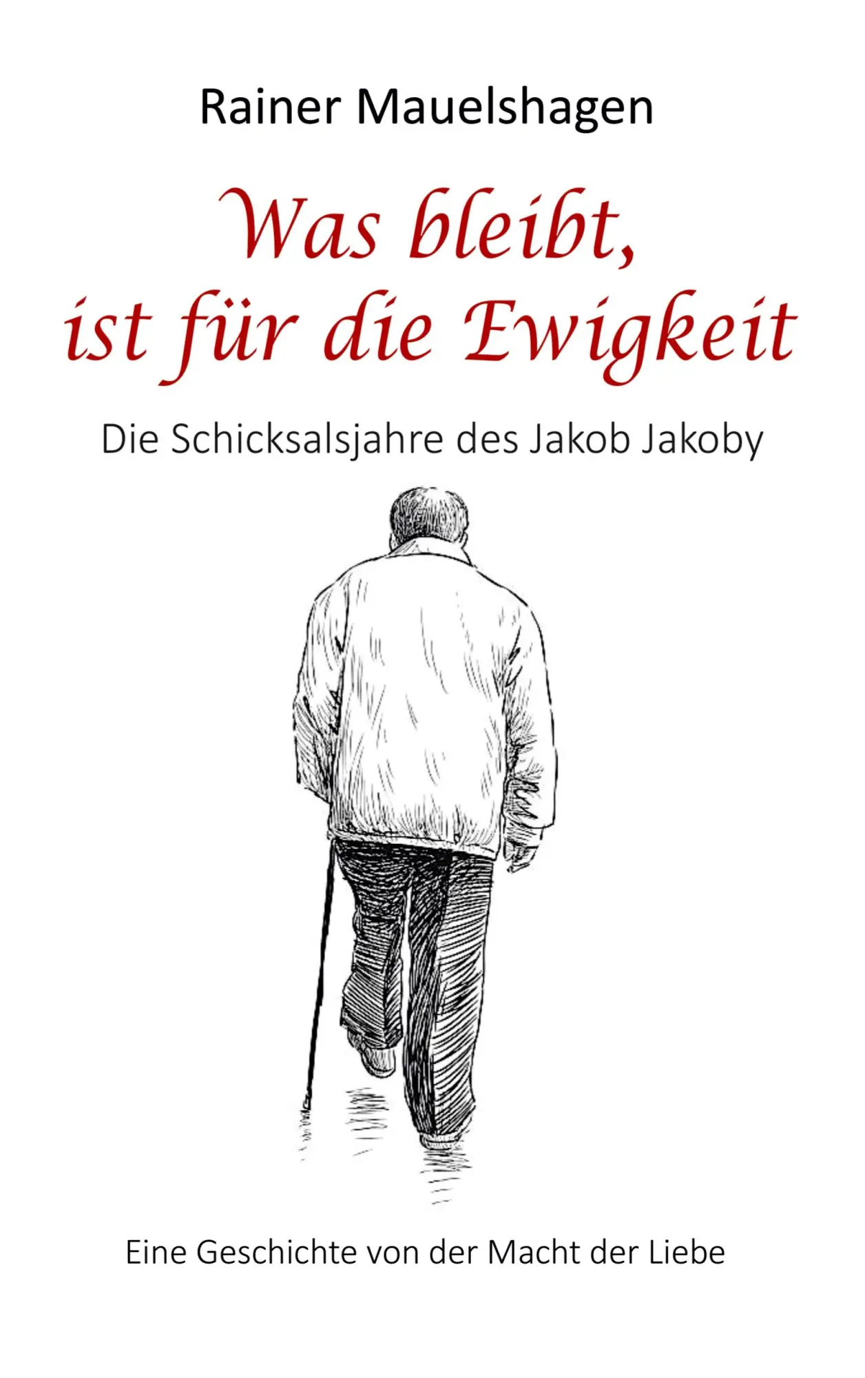 Cover: 9783758368462 | Was bleibt, ist für die Ewigkeit | Rainer Mauelshagen | Taschenbuch