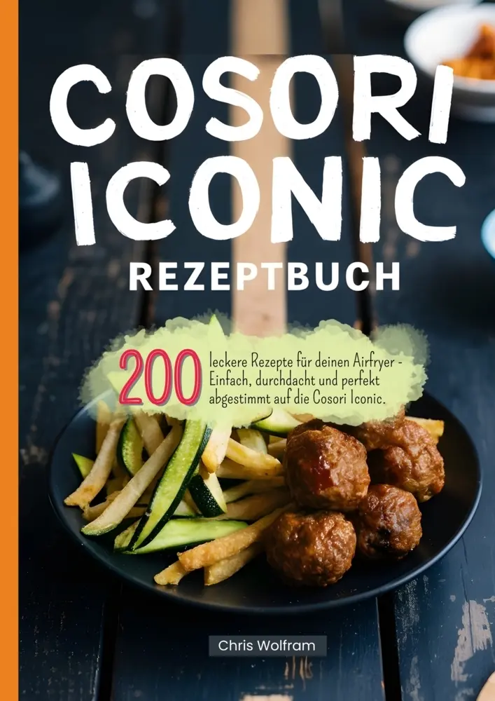 Cover: 9789403868462 | Cosori Iconic Rezeptbuch | Chris Wolfram | Taschenbuch | Deutsch