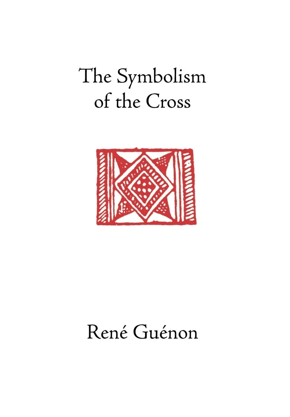 Cover: 9780900588662 | The Symbolism of the Cross | Rene Guenon (u. a.) | Buch | Gebunden