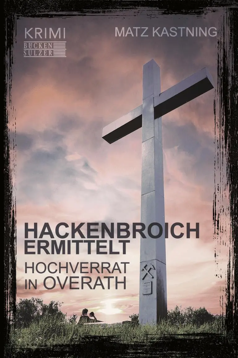 Cover: 9783947438662 | Hackenbroich ermittelt | Hochverrat in Overath | Matz Kastning | Buch