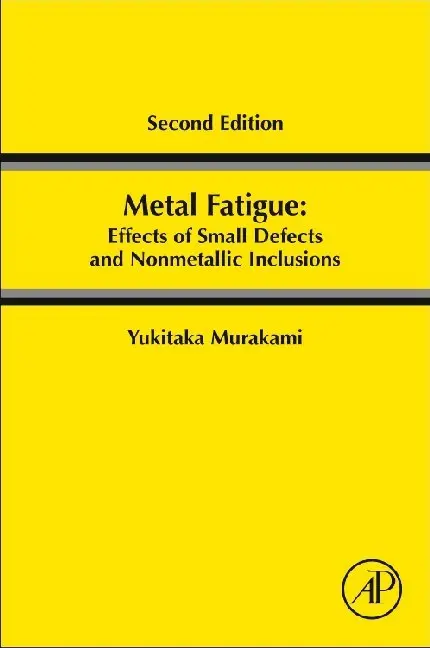 Cover: 9780128138762 | Metal Fatigue: Effects of Small Defects and Nonmetallic Inclusions