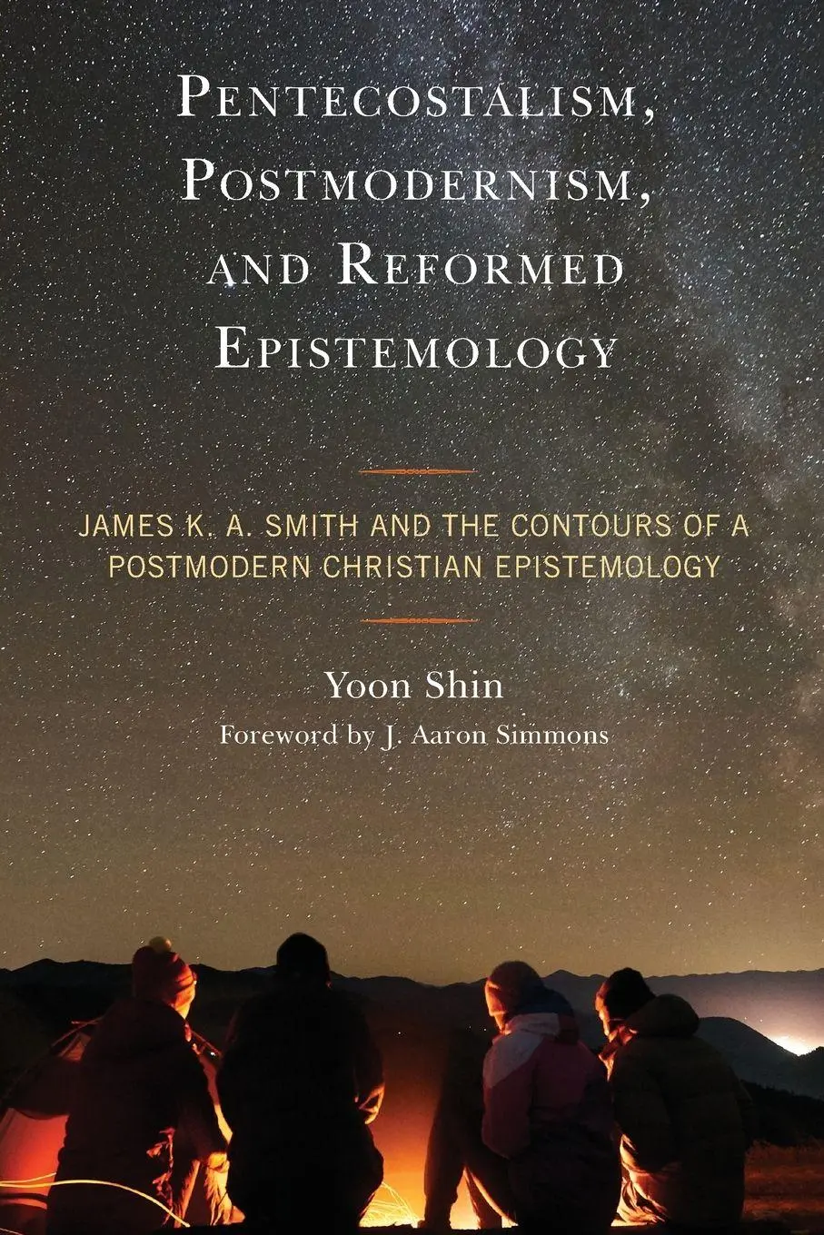 Cover: 9781793638762 | Pentecostalism, Postmodernism, and Reformed Epistemology | Yoon Shin