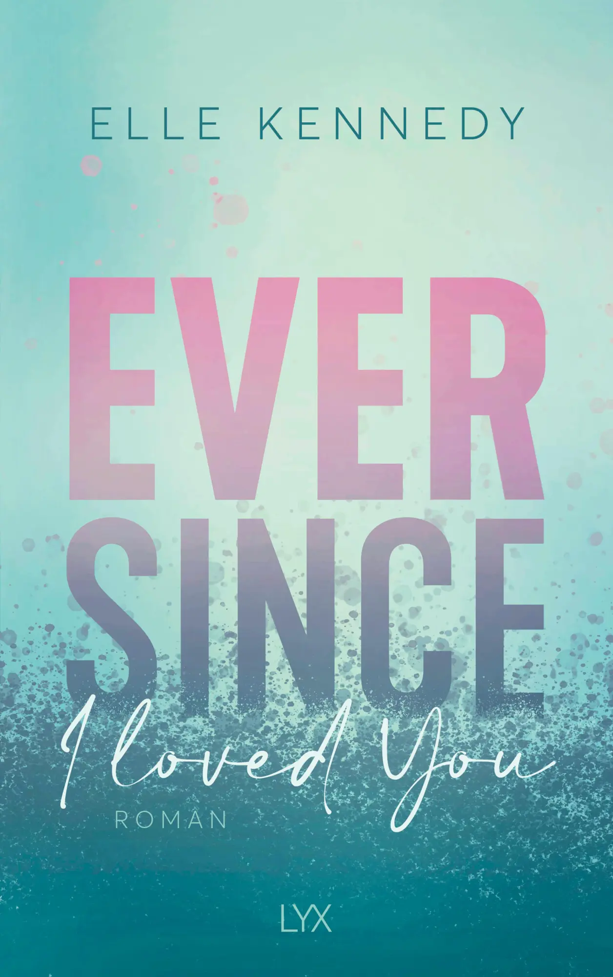 Cover: 9783736318762 | Ever Since I Loved You | Elle Kennedy | Taschenbuch | Avalon Bay | LYX