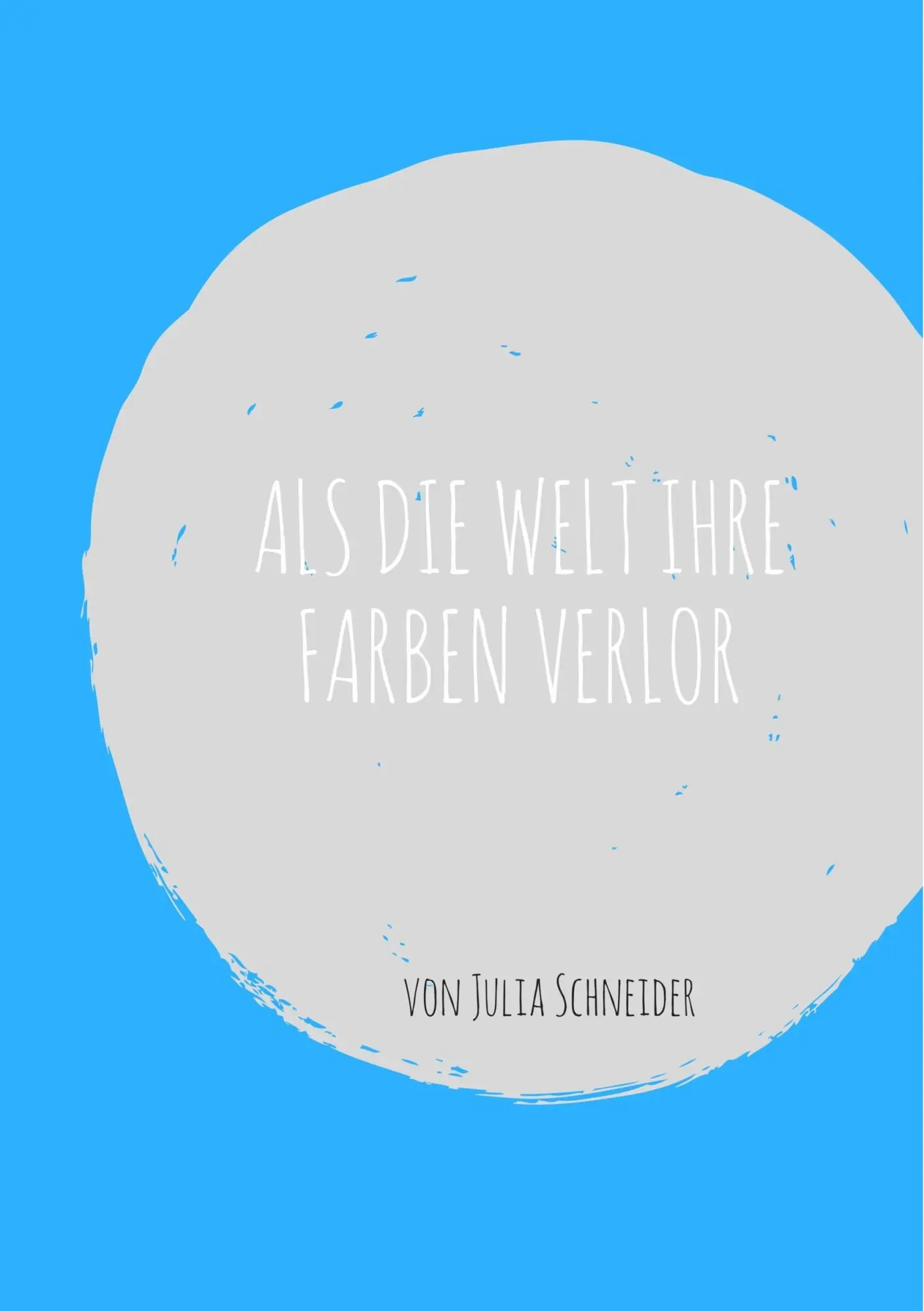 Cover: 9783743178762 | Als die Welt ihre Farben verlor | Julia Schneider | Taschenbuch | 2017