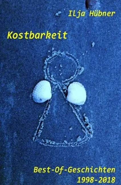 Cover: 9783745078862 | Kostbarkeit | Best-Of-Geschichten 1998-2018 | Ilja Hübner | Buch