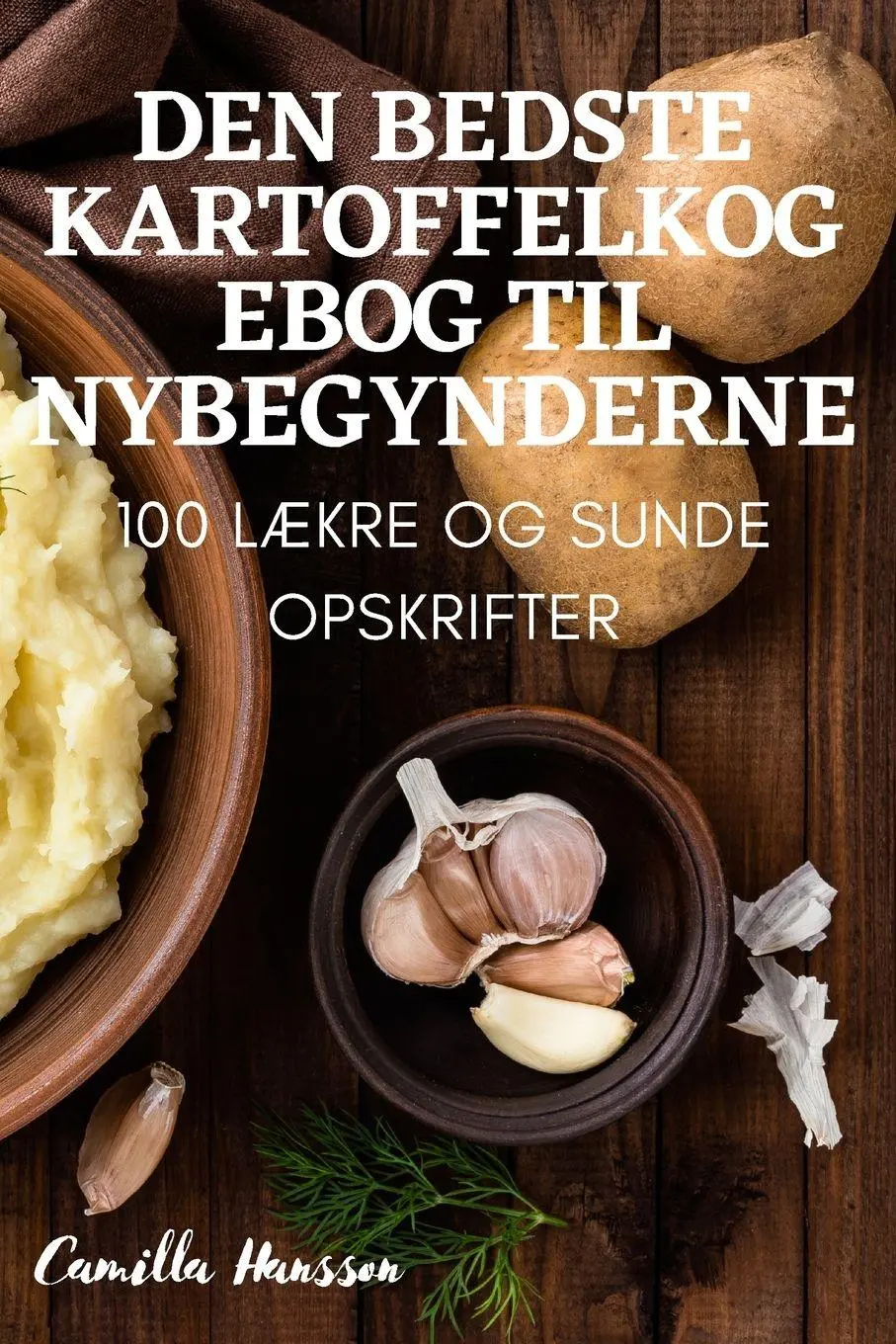 Cover: 9781783578962 | DEN BEDSTE KARTOFFELKOGEBOG TIL NYBEGYNDERNE | Camilla Hansson | Buch