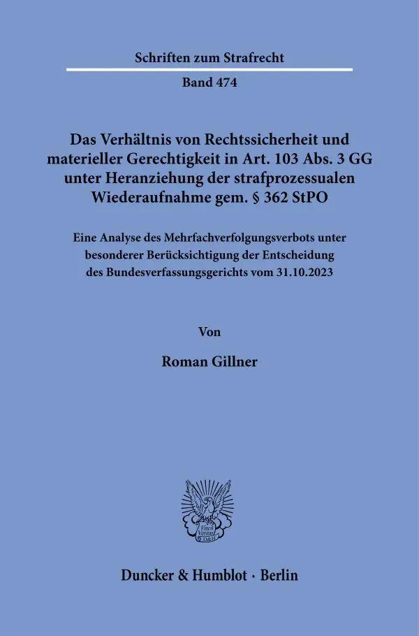 Das Verhältnis von Rechtssicherheit und materieller Gerechtigkeit in Art. 103 Abs. 3 GG unter Heranziehung der strafprozessualen Wiederaufnahme gem. § 362 StPO
