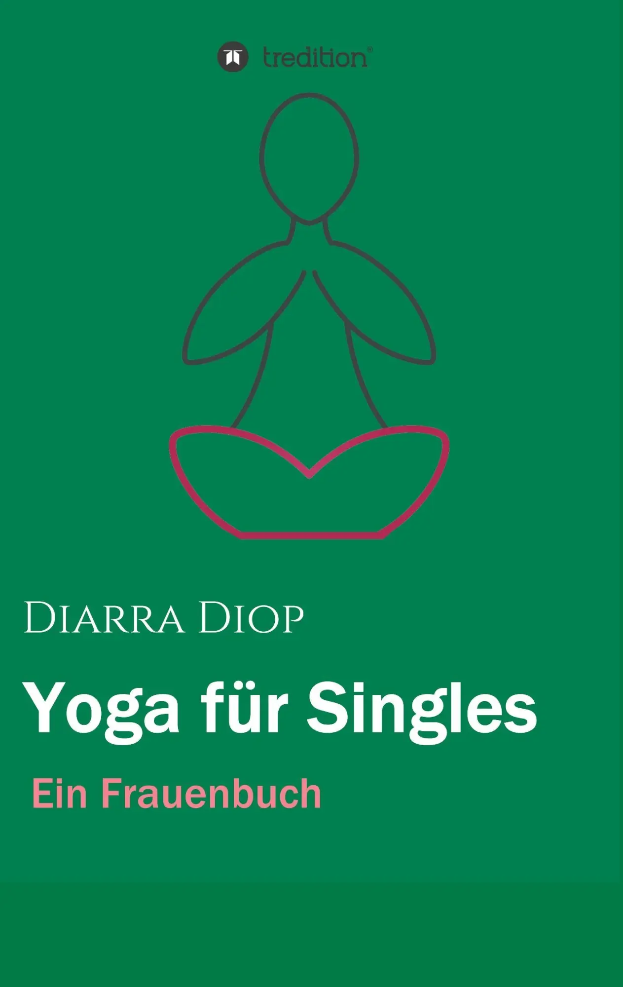 Cover: 9783743918962 | Yoga für Singles | Diarra Diop | Taschenbuch | 100 S. | Deutsch | 2017