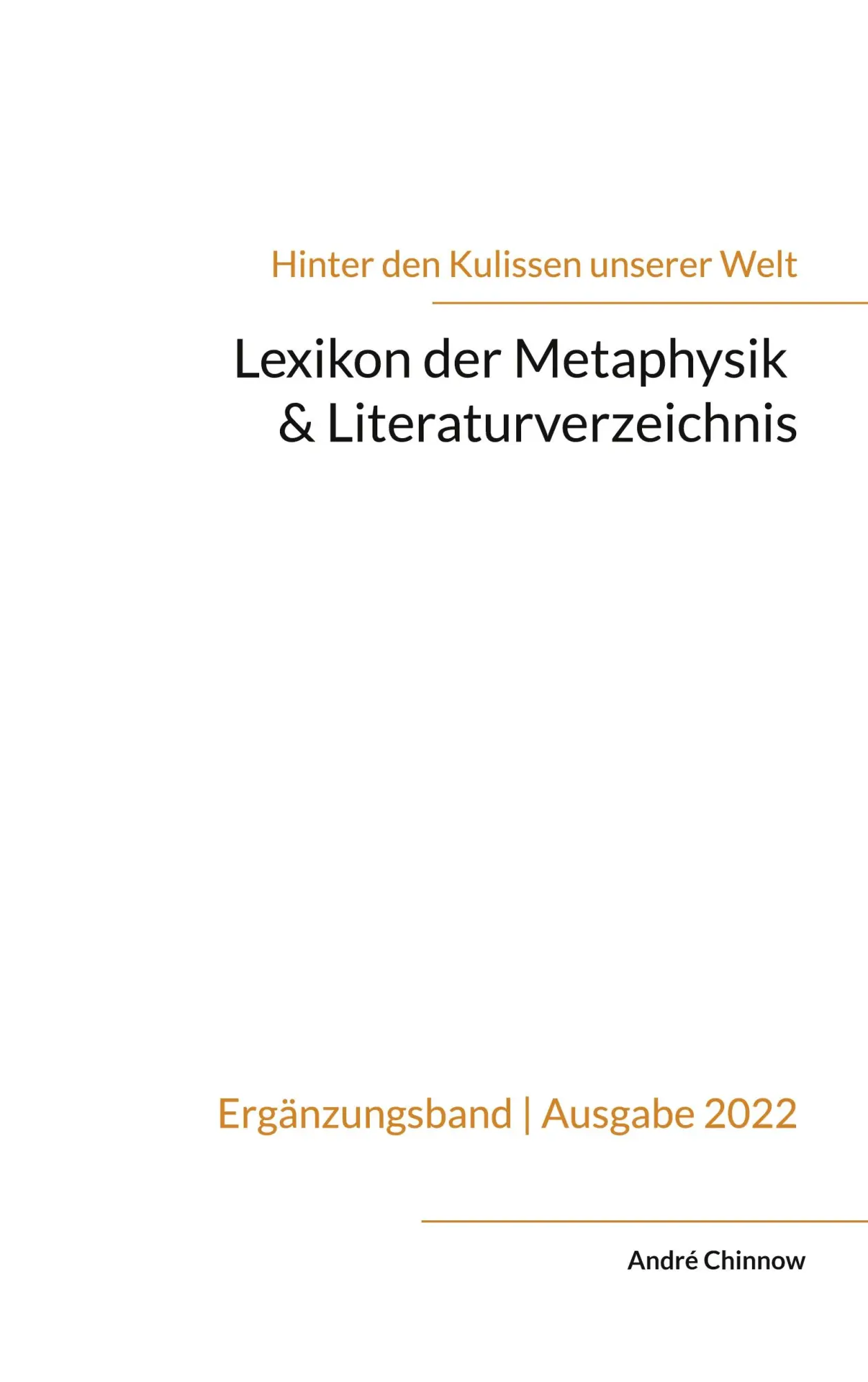 Lexikon der Metaphysik & Literaturverzeichnis: Ergänzungsband zur Reihe 'Hinter den Kulissen unserer Welt'