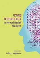 Cover: 9781433829062 | Using Technology in Mental Health Practice | Jeffrey J. Magnavita