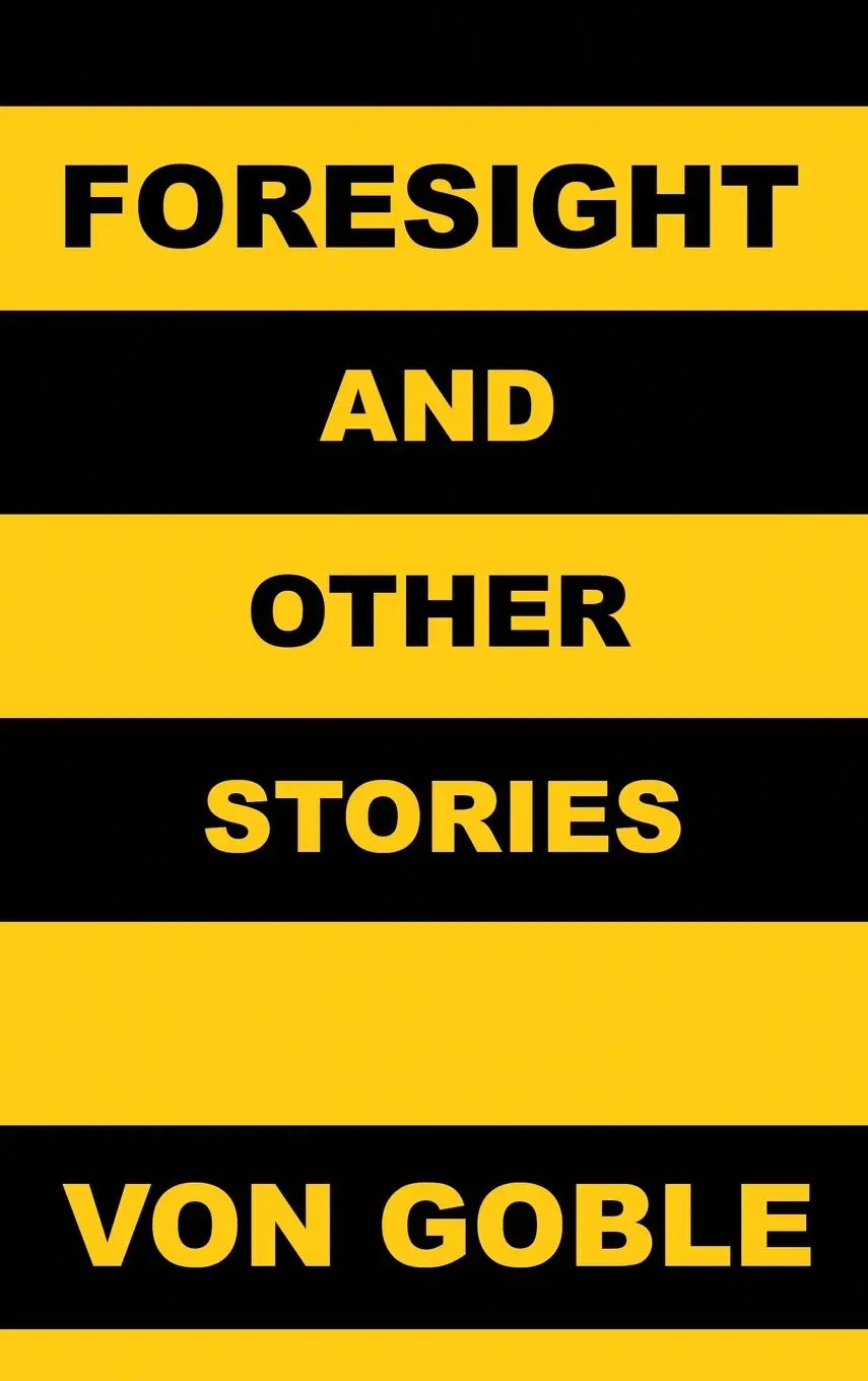 Cover: 9780982099162 | Foresight (and Other Stories) | Brant von Goble | Buch | Gebunden