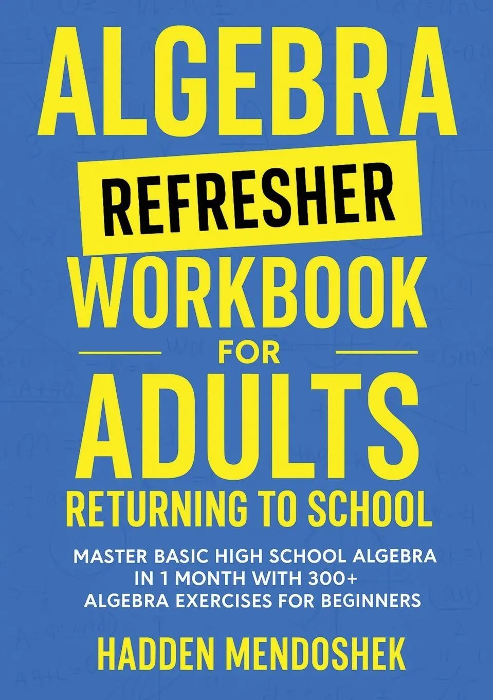 Cover: 9781764029162 | Algebra Refresher Workbook for Adults Returning to School | Mendoshek