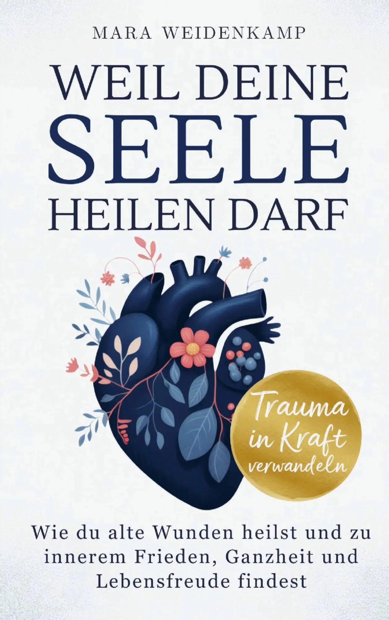 Cover: 9783912189162 | Weil deine Seele heilen darf: Wie du alte Wunden heilst und zu...