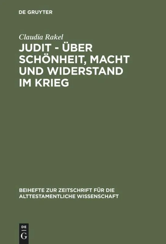 Cover: 9783110179262 | Judit - über Schönheit, Macht und Widerstand im Krieg | Claudia Rakel