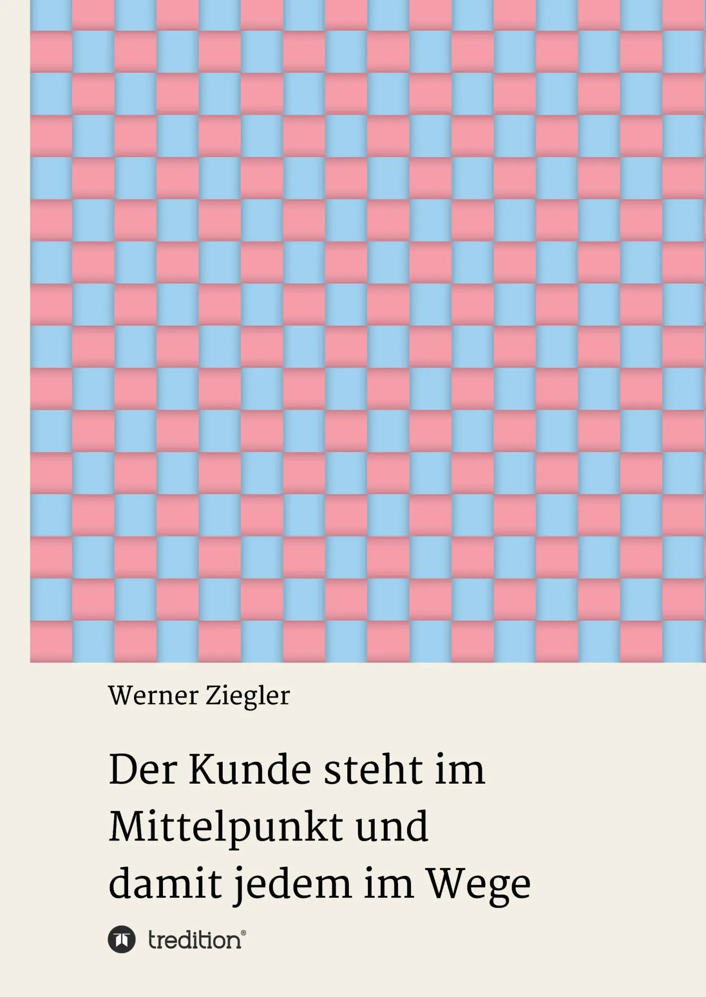 Cover: 9783734599262 | Der Kunde steht im Mittelpunkt und damit jedem im Wege | Ziegler