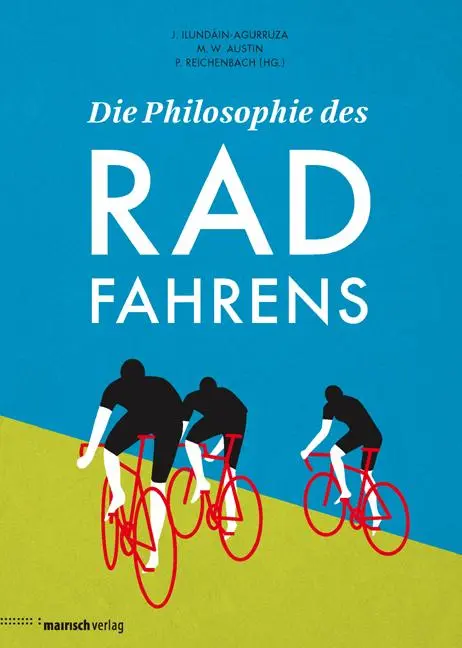 Cover: 9783938539262 | Die Philosophie des Radfahrens | Jesus Ilundáin-Agurruza (u. a.)