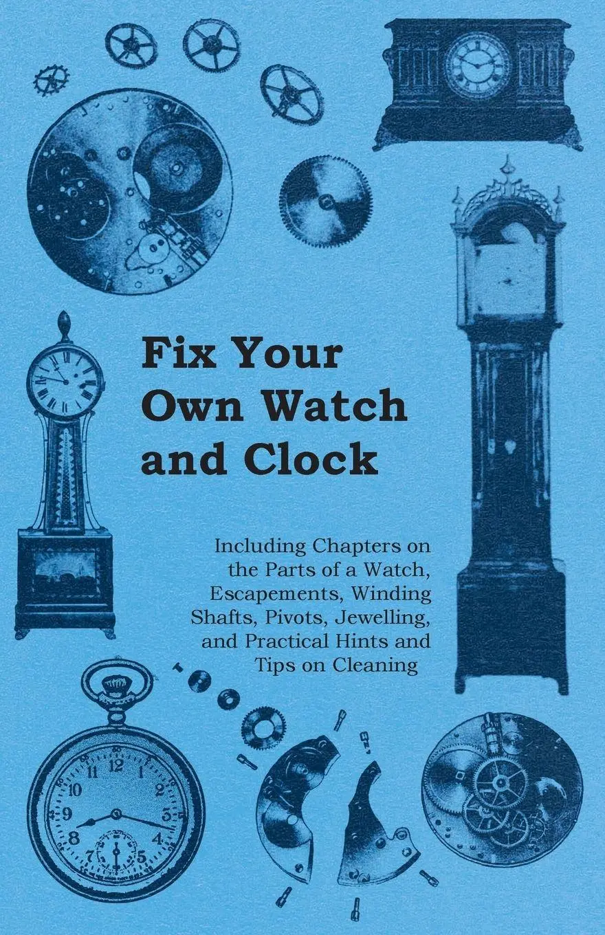 Cover: 9781446529362 | Fix Your Own Watch and Clock - Including Chapters on the Parts of a...