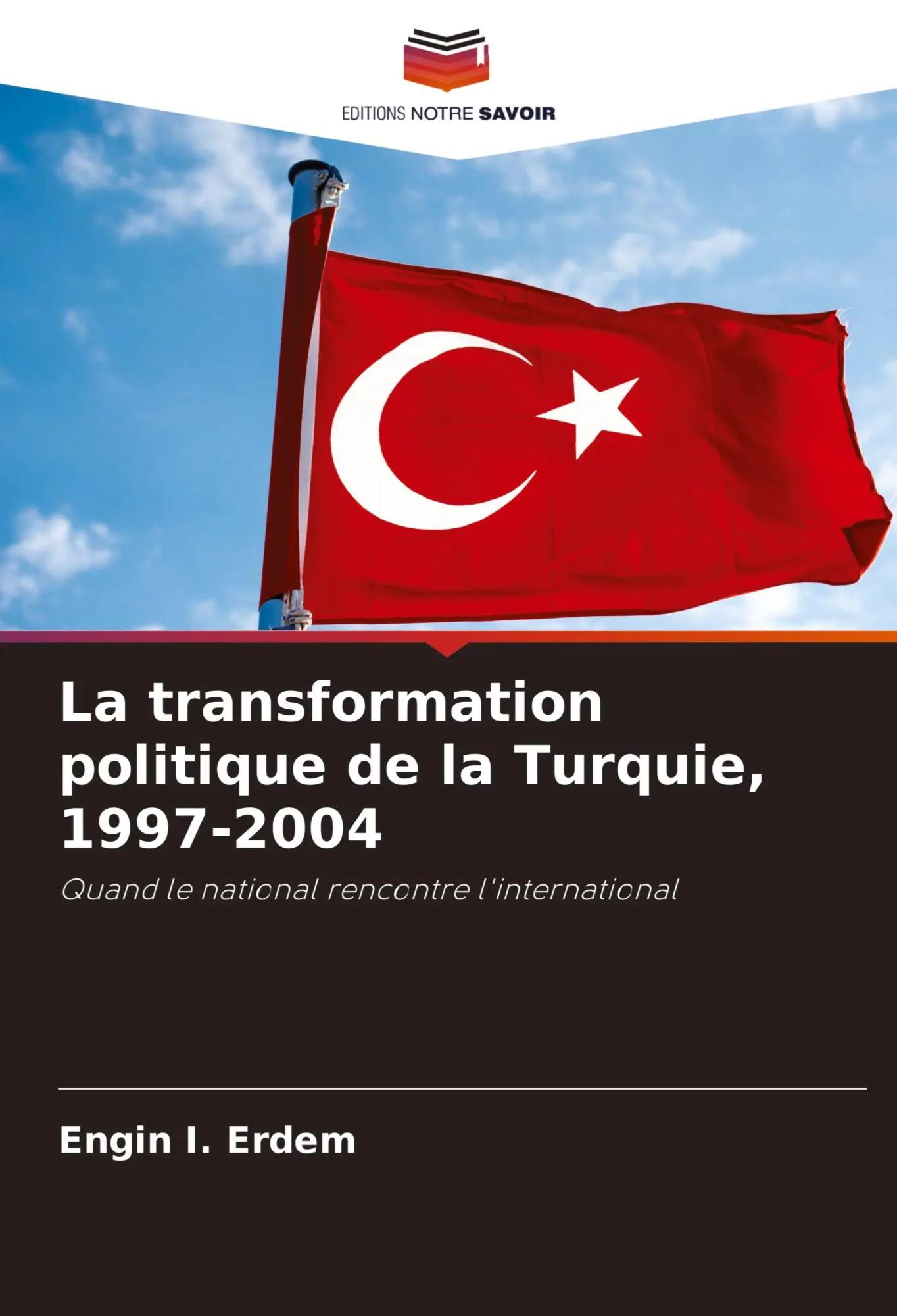 Cover: 9786207129362 | La transformation politique de la Turquie, 1997-2004 | Engin I. Erdem