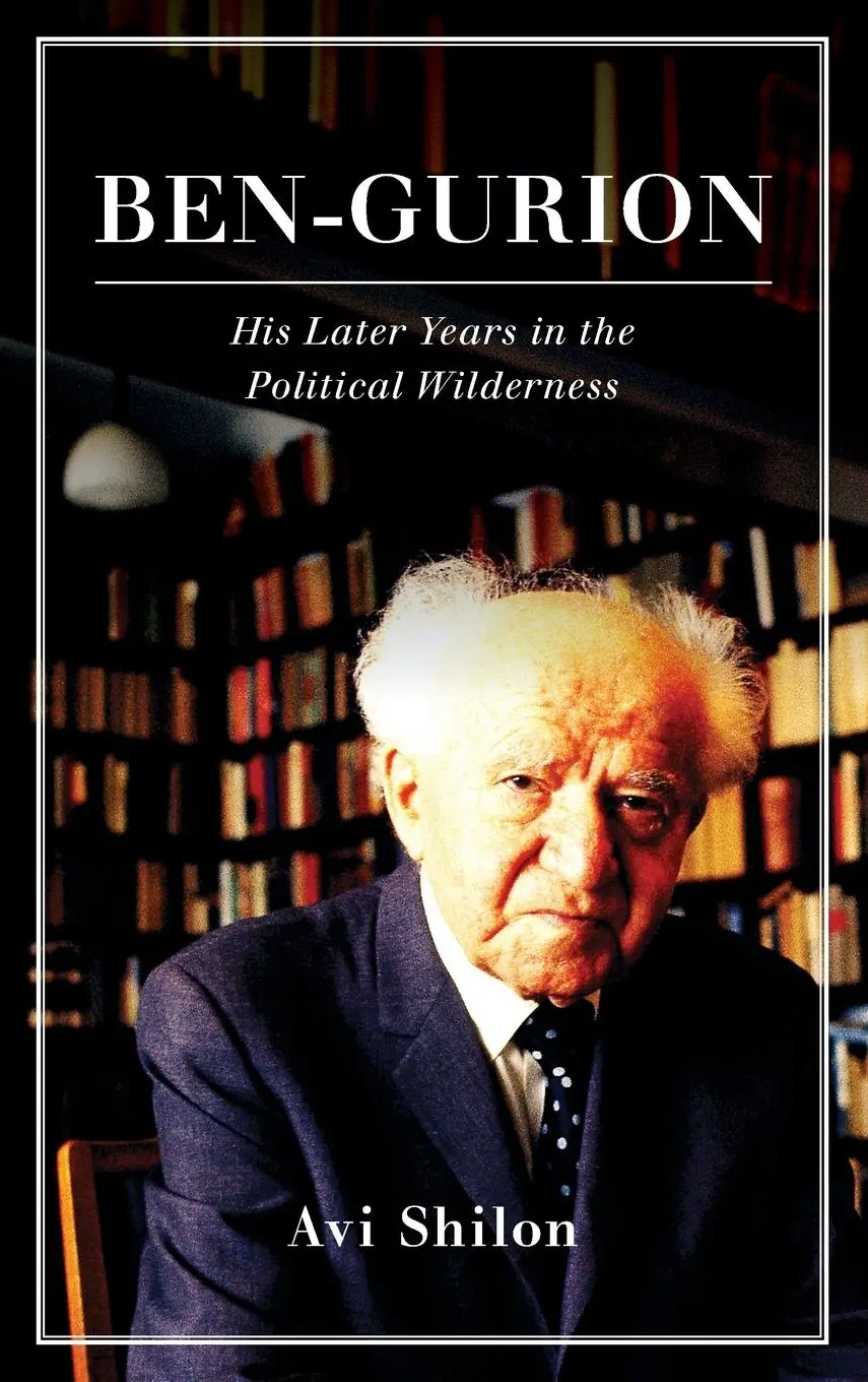 Cover: 9781442249462 | Ben-Gurion | His Later Years in the Political Wilderness | Avi Shilon