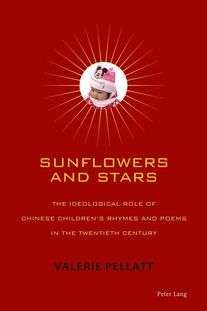 Sunflowers and Stars: The Ideological Role of Chinese Children's Rhymes and Poems in the Twentieth Century
