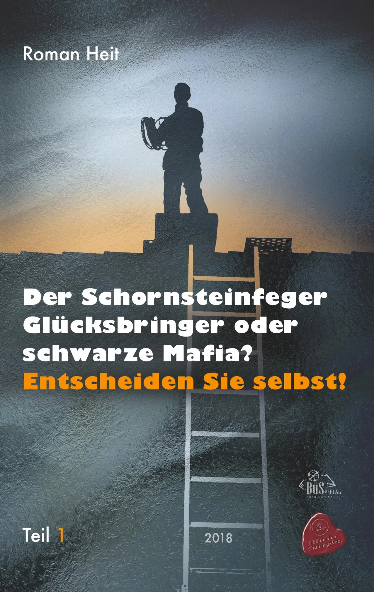 Cover: 9783944909462 | Der Schornsteinfeger Glücksbringer oder schwarze Mafia? | Roman Heit