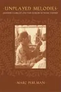 Cover: 9780520239562 | Unplayed Melodies – Javanese Gamelan and the Genesis of Music Theory