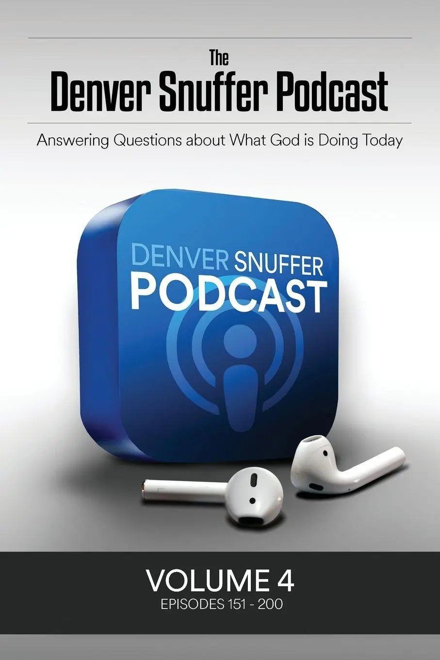Cover: 9781956909562 | The Denver Snuffer Podcast Volume 4 | 2022-2024 | Denver C. Snuffer