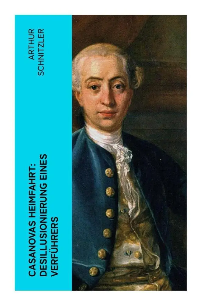 Cover: 9788027349562 | Casanovas Heimfahrt: Desillusionierung eines Verführers | Schnitzler