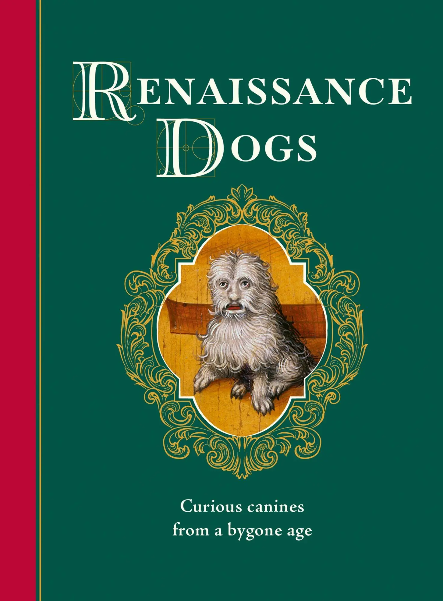Cover: 9781529449662 | Renaissance Dogs | Curious canines from a bygone age | Taylor Wagmore