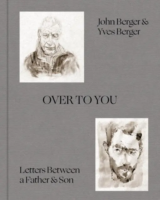 Cover: 9781849769662 | Over to You | Letters Between a Father &amp; Son | John Berger (u. a.)