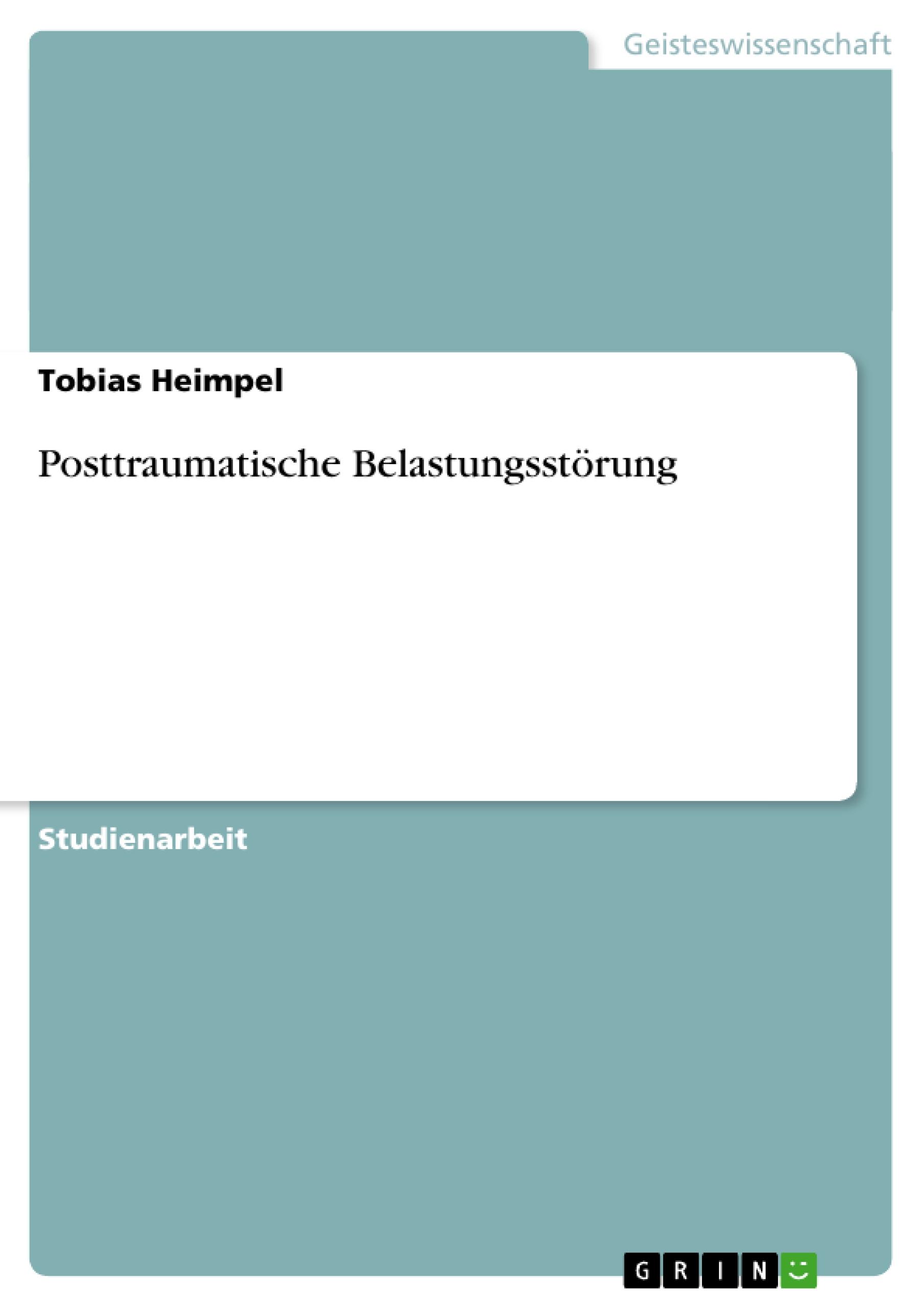 Posttraumatische Belastungsstörung  Tobias Heimpel  Taschenbuch  Akademische Schriftenreihe Bd. V159337  Booklet  Deutsch  2010  GRIN Verlag  EAN 9783640719662 - Heimpel, Tobias