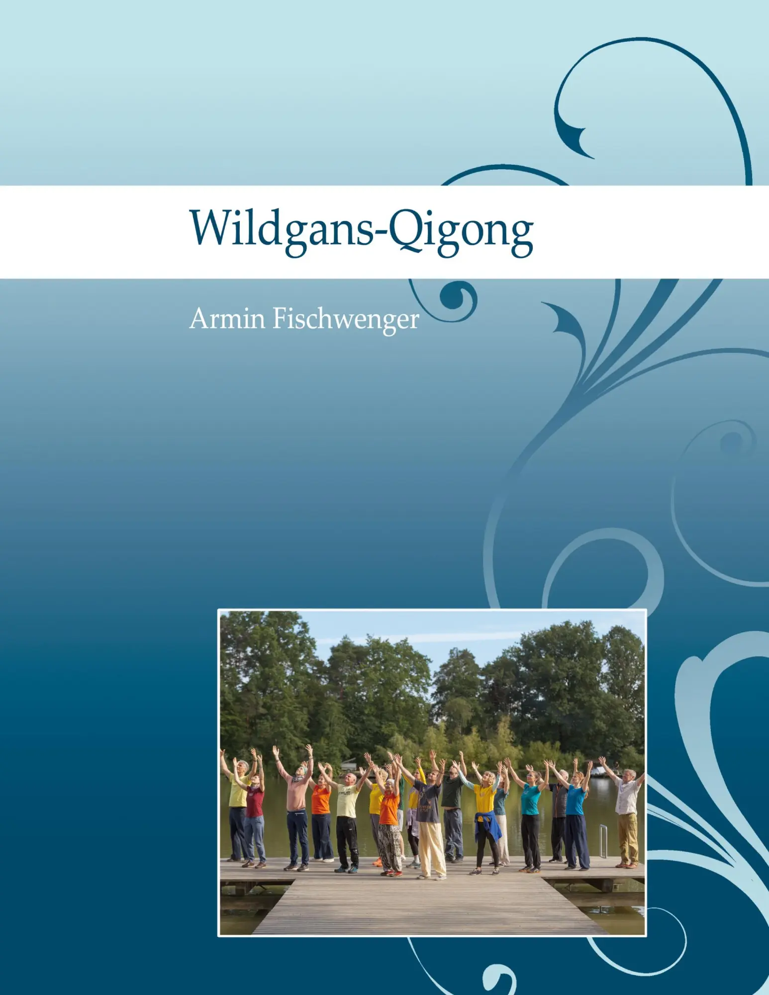 Cover: 9783695709762 | Wildgans-Qigong | Armin Fischwenger | Taschenbuch | 132 S. | Deutsch