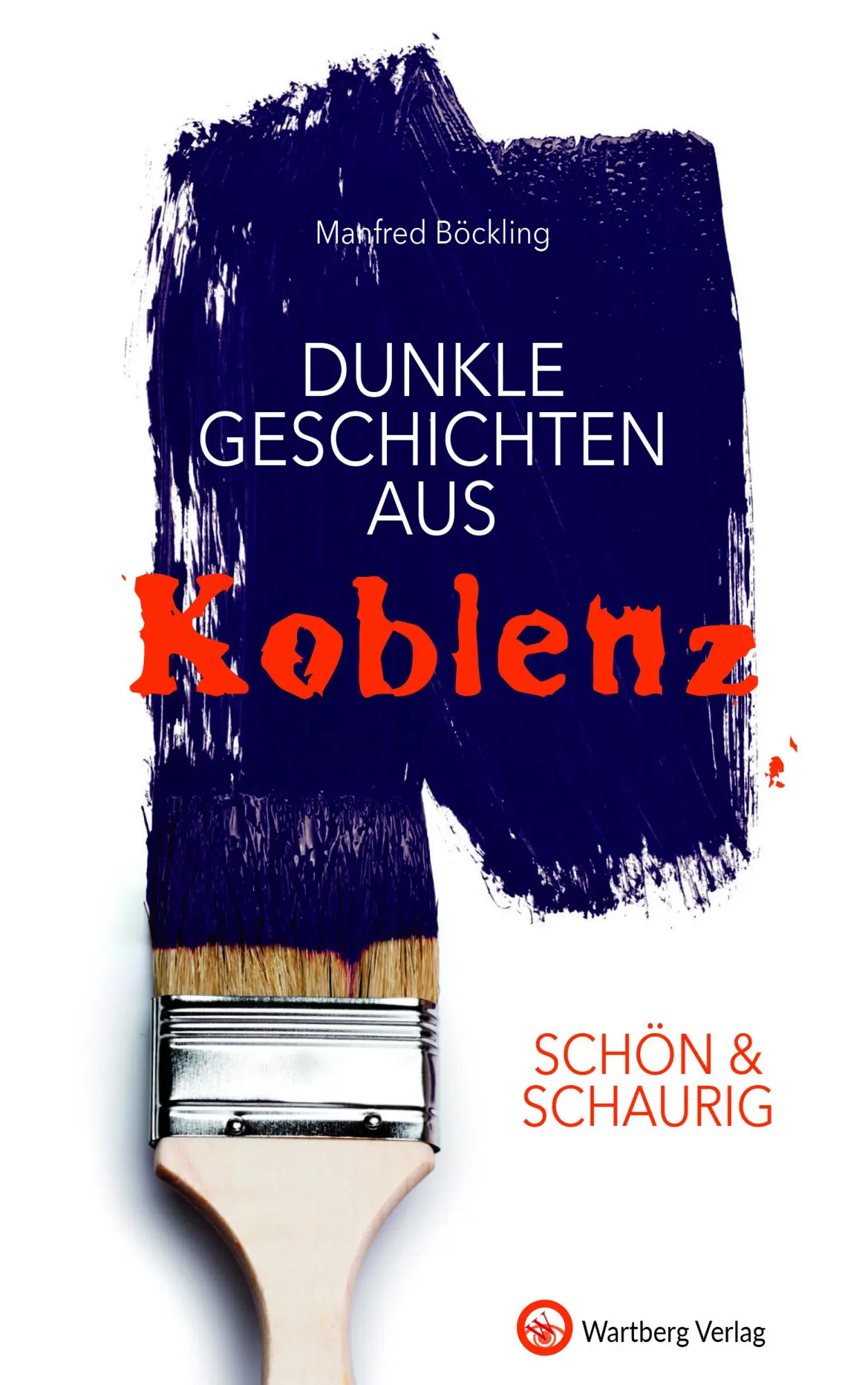 Cover: 9783831329762 | SCHÖN &amp; SCHAURIG - Dunkle Geschichten aus Koblenz | Manfred Böckling