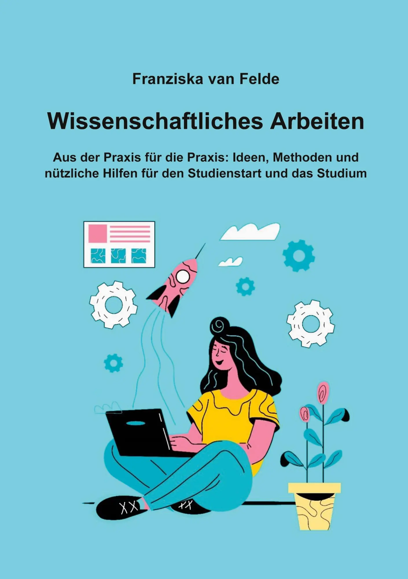 Cover: 9783757859862 | Wissenschaftliches Arbeiten | Franziska van Felde | Taschenbuch | 2023