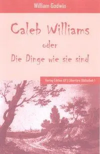 Cover: 9783936049862 | Caleb Williams oder Die Dinge wie sie sind | William Godwin | Buch