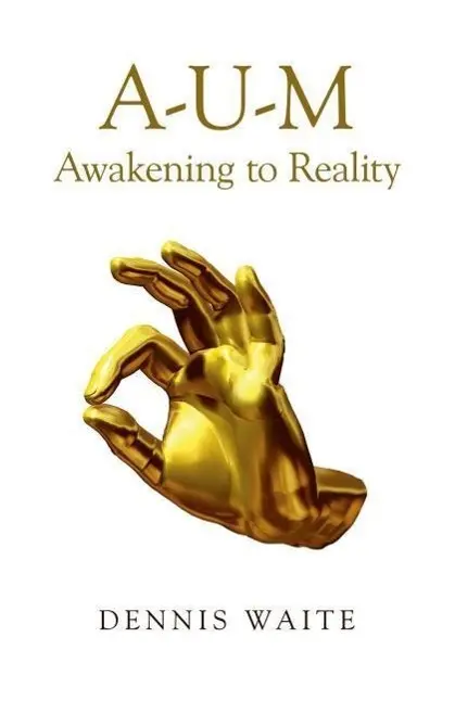 Cover: 9781782799962 | A-U-M: Awakening to Reality | Dennis Waite | Taschenbuch | Englisch
