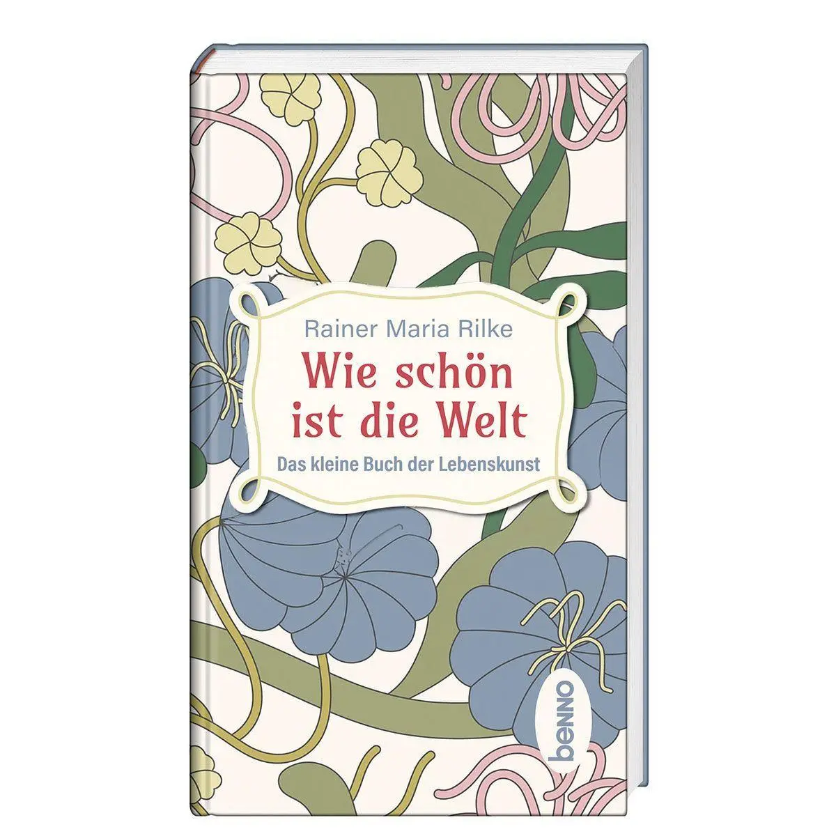 Cover: 9783746269962 | Wie schön ist die Welt | Das kleine Buch der Lebenskunst | Rilke