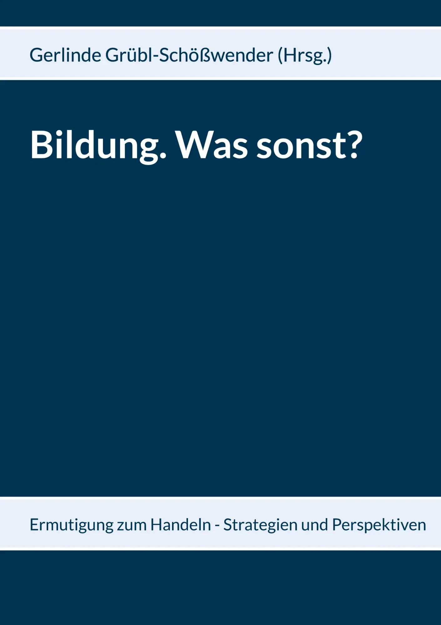 Cover: 9783754329962 | Bildung. Was sonst? | Karl Garnitschnig (u. a.) | Taschenbuch | 186 S.