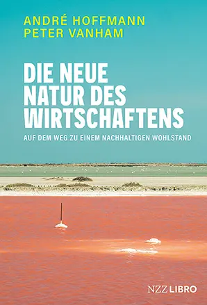 Cover: 9783039800063 | Die neue Natur des Wirtschaftens | André Hoffmann (u. a.) | Buch
