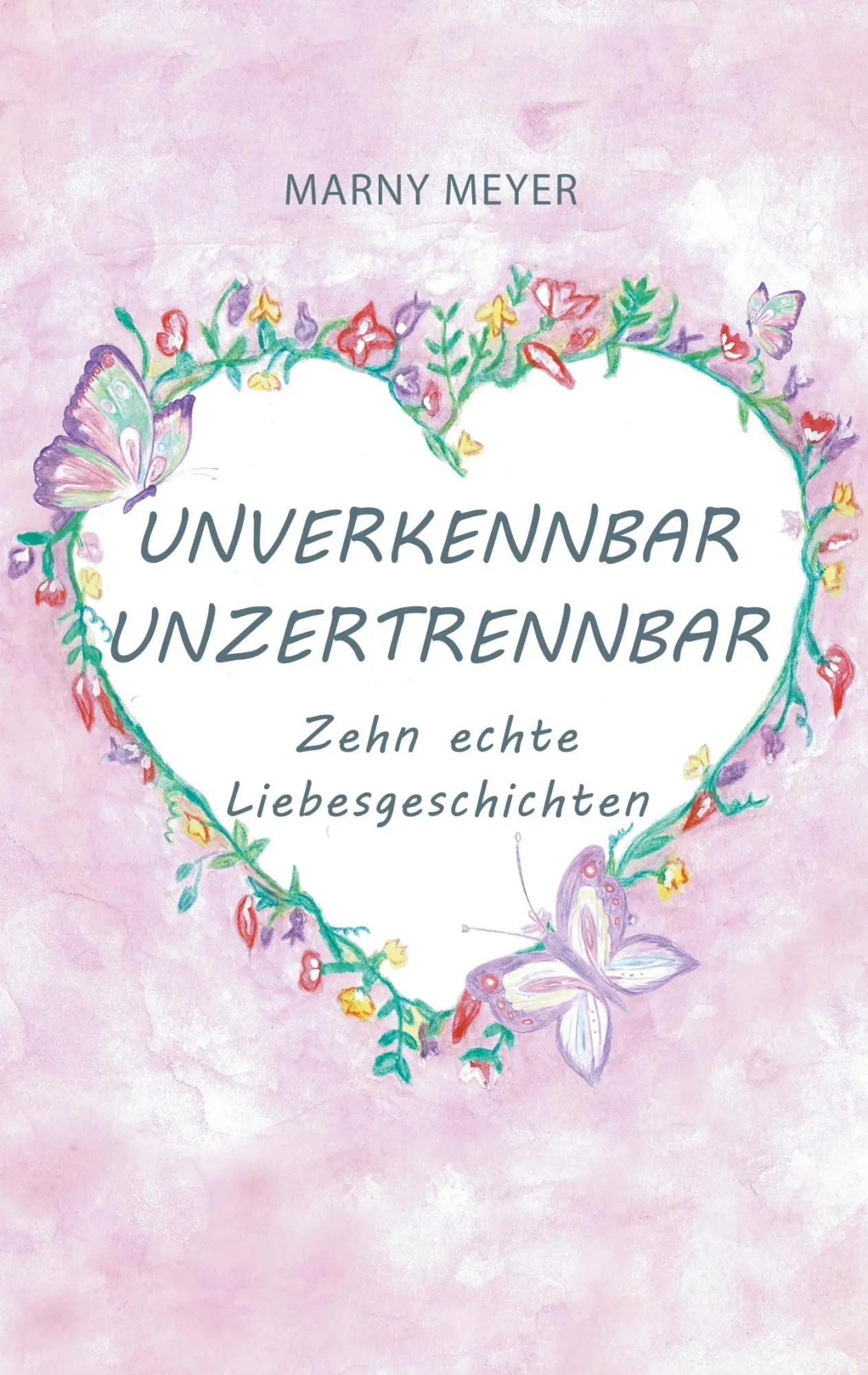 Cover: 9783347000063 | Unverkennbar Unzertrennbar | Zehn echte Liebesgeschichten | Meyer