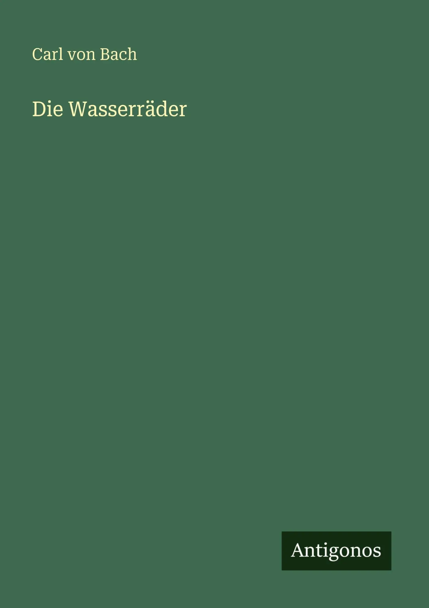 Cover: 9783563990063 | Die Wasserräder | Carl Von Bach | Taschenbuch | Deutsch | 2025