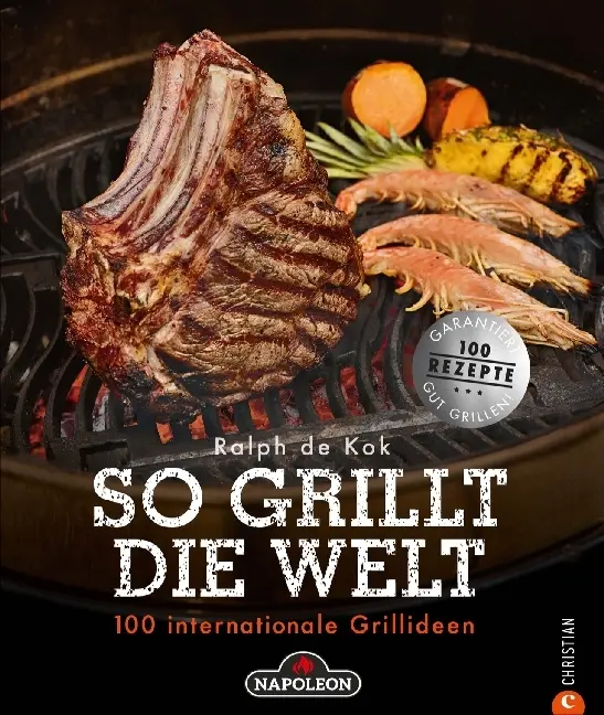 Cover: 9783959610063 | So grillt die Welt; . | 100 internationale Grillideen | Ralph de Kok