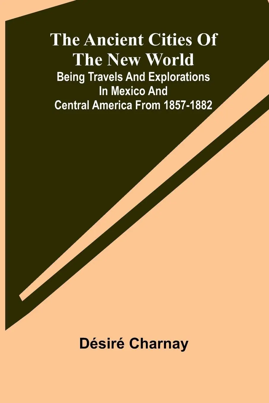 Cover: 9789366380063 | The Ancient Cities of the New World; Being Travels and Explorations...