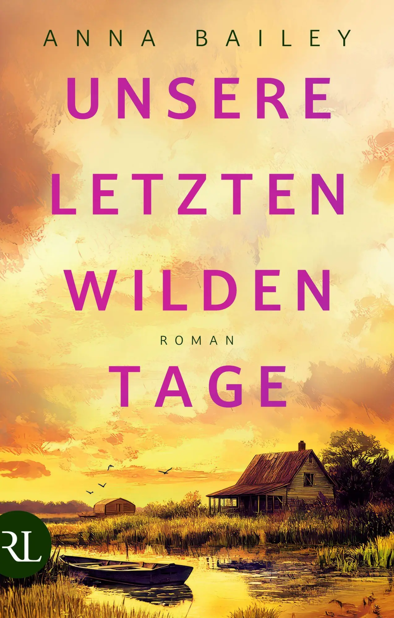 Cover: 9783352010163 | Unsere letzten wilden Tage | Roman | Anna Bailey | Buch | 382 S.