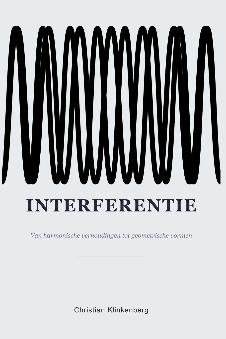 Cover: 9783692820163 | Interferentie | Van harmonische verhoudingen tot geometrische vormen